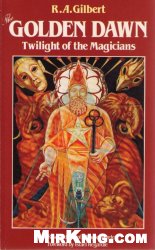 The Golden Dawn: Twilight of the Magicians