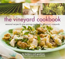 The Vineyard Cookbook: Seasonal Recipes & Wine Pairings Inspired by America's Vineyards