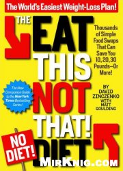 The Eat This Not That! No-Diet Diet: The World's Easiest Weight-Loss Plan!
