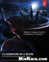 Adobe Creative Suite 6 Production Premium Classroom in a Book
