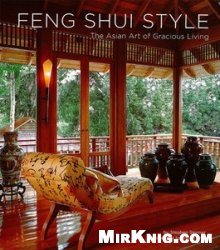 Feng Shui Style: The Asian Art of Gracious Living