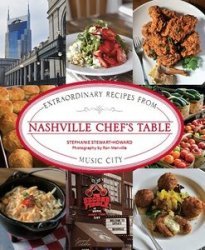 Nashville Chef's Table: Extraordinary Recipes from Music City