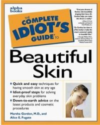 The Complete Idiot's Guide to Beautiful Skin