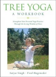 Tree Yoga: A Workbook: Strengthen Your Personal Yoga Practice Through the Living Wisdom of Trees