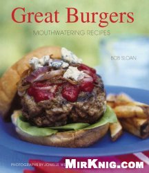 Great Burgers: Mouthwatering Recipes