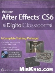 Adobe After Effects CS6 Digital Classroom