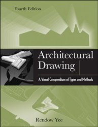 Architectural Drawing: A Visual Compendium of Types and Methods, 4th Edition