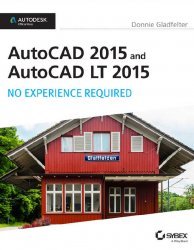 AutoCAD 2015 and AutoCAD LT 2015: No Experience Required