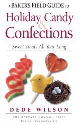 Baker's Field Guide to Holiday Candy: Sweet Treats All Year Long