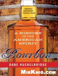Bourbon: A History of the American Spirit