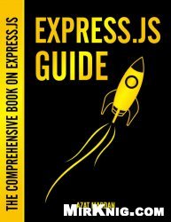 Express.js Guide: The Comprehensive Book on Express.js