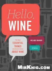 Hello, Wine: The Most Essential Things You Need to Know About Wine