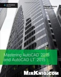 Mastering AutoCAD 2015 and AutoCAD LT 2015: Autodesk Official Press