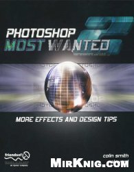 Photoshop Most Wanted 2: More Effects and Design Tips