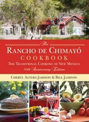 Rancho de Chimayo Cookbook: The Traditional Cooking of New Mexico, 50th Anniversary Edition