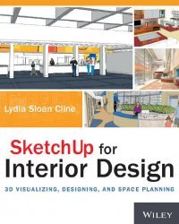 SketchUp for Interior Design: 3D Visualizing, Designing, and Space Planning