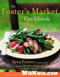 The Foster's Market Cookbook: Favorite Recipes for Morning, Noon, and Nigh