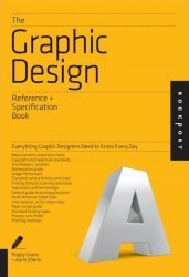 The Graphic Design Reference & Specification Book: Everything Graphic Designers Need to Know Every Day
