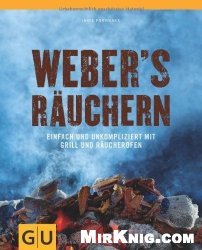 Weber's R&#228;uchern: Einfach und unkompliziert mit Grill und R&#228;ucherofen (GU Weber Grillen)