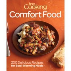 Fine Cooking Comfort Food: 200 Delicious Recipes for Soul-Warming Meals