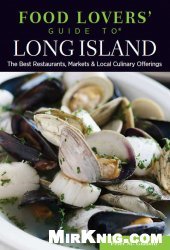 Food Lovers' Guide to® Long Island: The Best Restaurants, Markets & Local Culinary Offerings