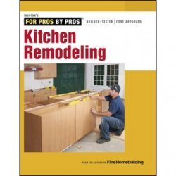 Kitchen Remodeling (For Pros By Pros)