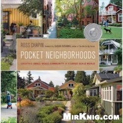Pocket Neighborhoods: Creating Small-Scale Community in a Large-Scale World
