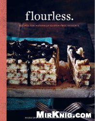 Flourless.: Recipes for Naturally Gluten-Free Desserts