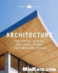 Architecture: The People, Places, and Ideas Driving Contemporary Design