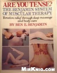 Are You Tense? The Benjamin System of Muscular Therapy: Tension Relief Through Deep Massage and Body Care