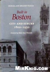 Built in Boston: City and Suburb, 1800-1950