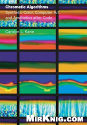 Chromatic Algorithms: Synthetic Color, Computer Art, and Aesthetics after Code
