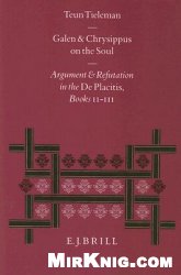 Galen and Chrysippus on the Soul: Argument and Refutation in the "De placitis," Books II-III