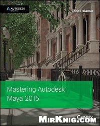 Mastering Autodesk Maya 2015: Autodesk Official Press