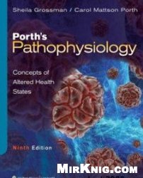 Porth's Pathophysiology:Concepts of Altered Health States 9Ed.