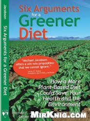 Six Arguments for a Greener Diet: How a Plant-based Diet Could Save Your Health and the Environment