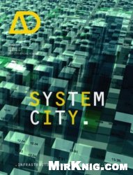 System City: Infrastructure and the Space of Flows (Architectural Design)