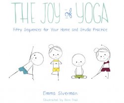 The Joy of Yoga: Fifty Sequences for Your Home and Studio Practice