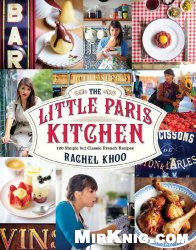 The Little Paris Kitchen : 120 Simple But Classic French Recipes Illustrated