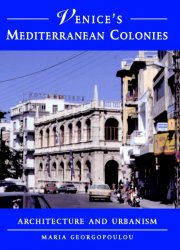 Venices Mediterranean Colonies - Architecture and Urbanism