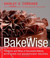 BakeWise: The Hows and Whys of Successful Baking with Over 200 Magnificent Recipes