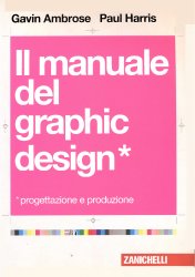Il manuale del graphic design. Progettazione e produzione