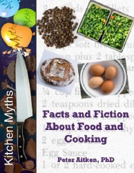 Kitchen Myths: Facts and Fiction About Food and Cooking