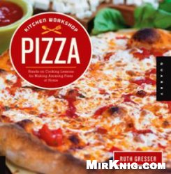 Kitchen Workshop-Pizza: Hands-on Cooking Lessons for Making Amazing Pizza at Home