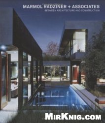 Marmol Radziner + Associates: Between Architecture and Construction