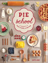 Pie School: Lessons in Fruit, Flour & Butte