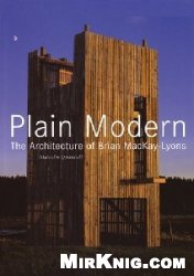 Plain Modern: The Architecture of Brian MacKay-Lyons