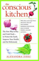 The Conscious Kitchen: The New Way to Buy and Cook Food - to Protect the Earth, Improve Your Health, and Eat Deliciously