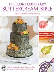 The Contemporary Buttercream Bible: The Complete Practical Guide to Cake Decorating with Buttercream Icing