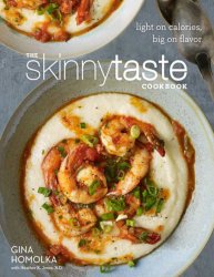 The Skinnytaste Cookbook: Light on Calories, Big on Flavor